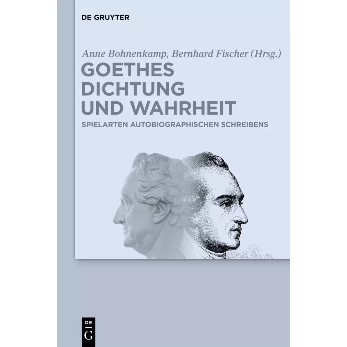 Goethes Dichtung und Wahrheit, Fachbücher von Bernhard Fischer, Anne Bohnenkamp