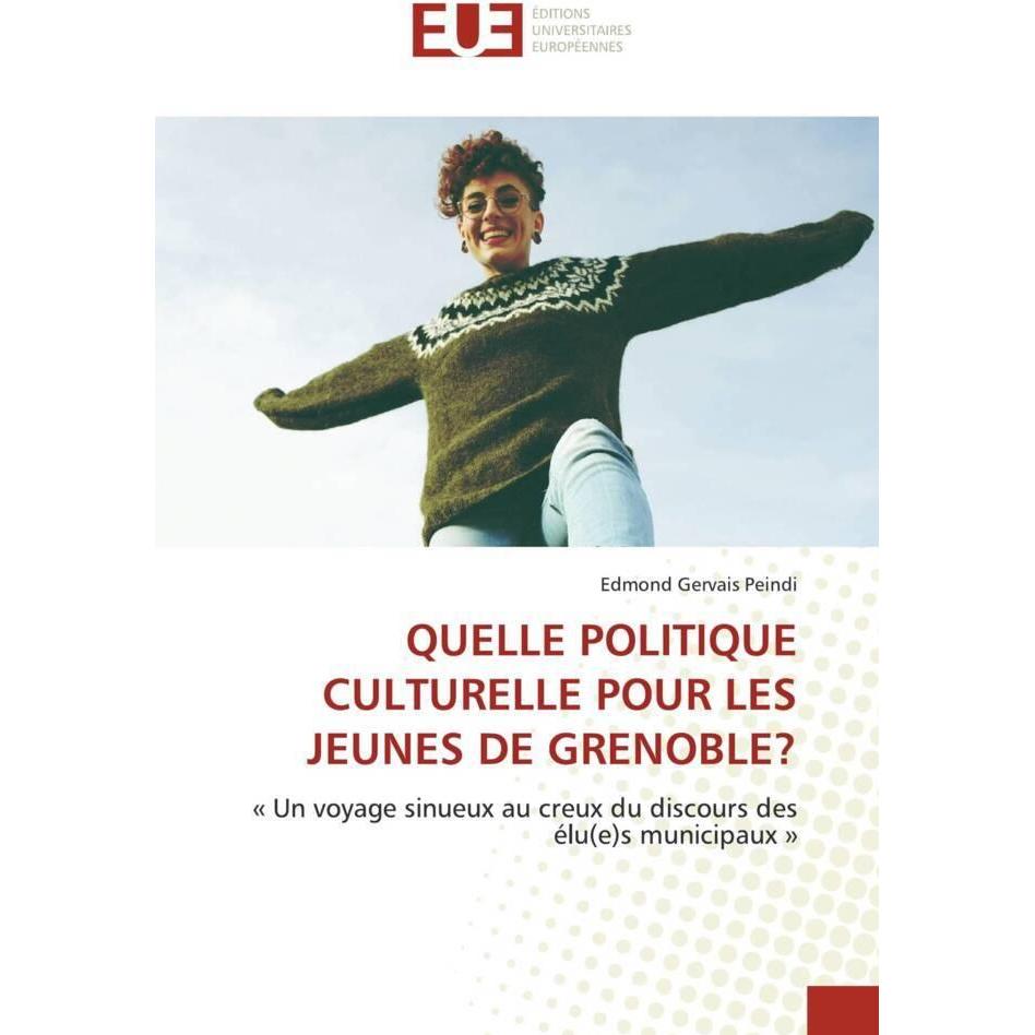 Quelle Politique Culturelle Pour Les Jeunes De Grenoble?, Fachbücher von Edmond Gervais Peindi