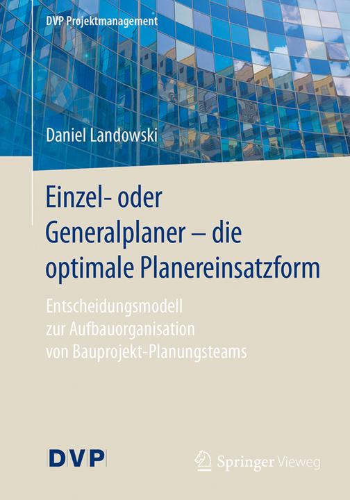 Produktbild Einzel- oder Generalplaner - die optimale Planereinsatzform (Deutsch, Daniel Landowski, 2017)