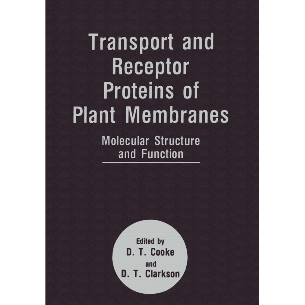 Transport and Receptor Proteins of Plant Membranes, Fachbücher von D. T. Clarkson, D. T. Cooke