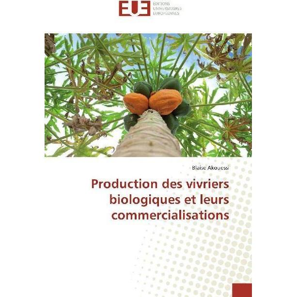 Production des vivriers biologiques et leurs commercialisations, Fachbücher von Blaise Akouessi