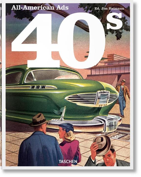Produktbild All-American Ads of the 40s (Englisch, Französisch, Jim Heimann, W. R. Wilkerson III, 2023)