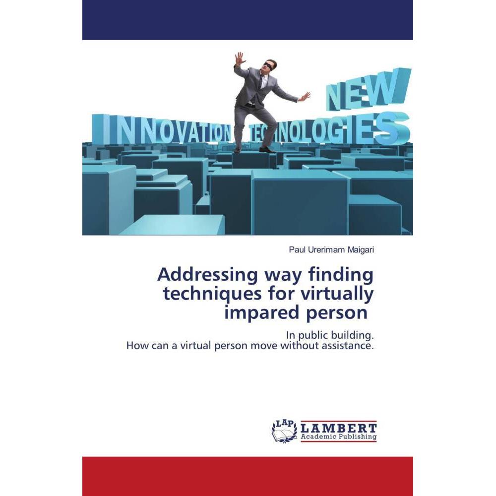 Addressing way finding techniques for virtually impared person, Fachbücher von Paul Urerimam Maigari
