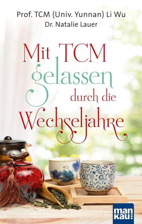 Produktbild Mit TCM gelassen durch die Wechseljahre (Deutsch, Li Wu, Natalie Lauer, 2018)