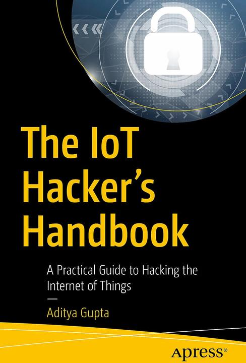 Image du produit The IoT Hacker's Handbook (Anglais, Aditya Gupta, 2019)