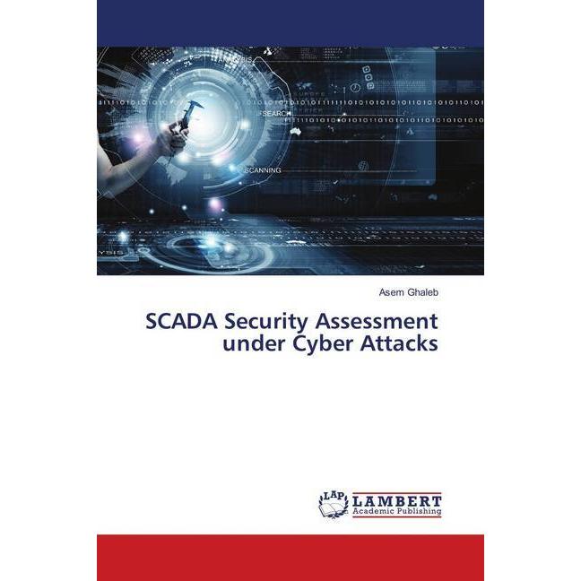 SCADA Security Assessment under Cyber Attacks, Fachbücher von Asem Ghaleb