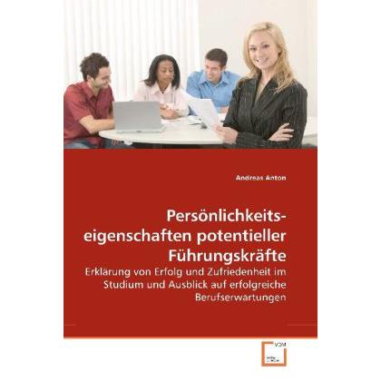 Persönlichkeits-eigenschaften potentieller Führungskräfte, Fachbücher von Andreas Anton