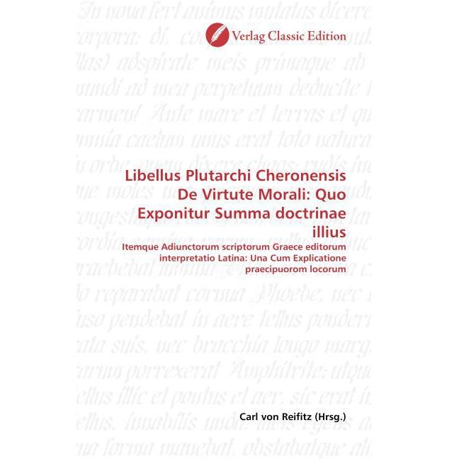 Libellus Plutarchi Cheronensis De Virtute Morali: Quo Exponitur Summa doctrinae illius, Fachbücher von Carl von Reifitz