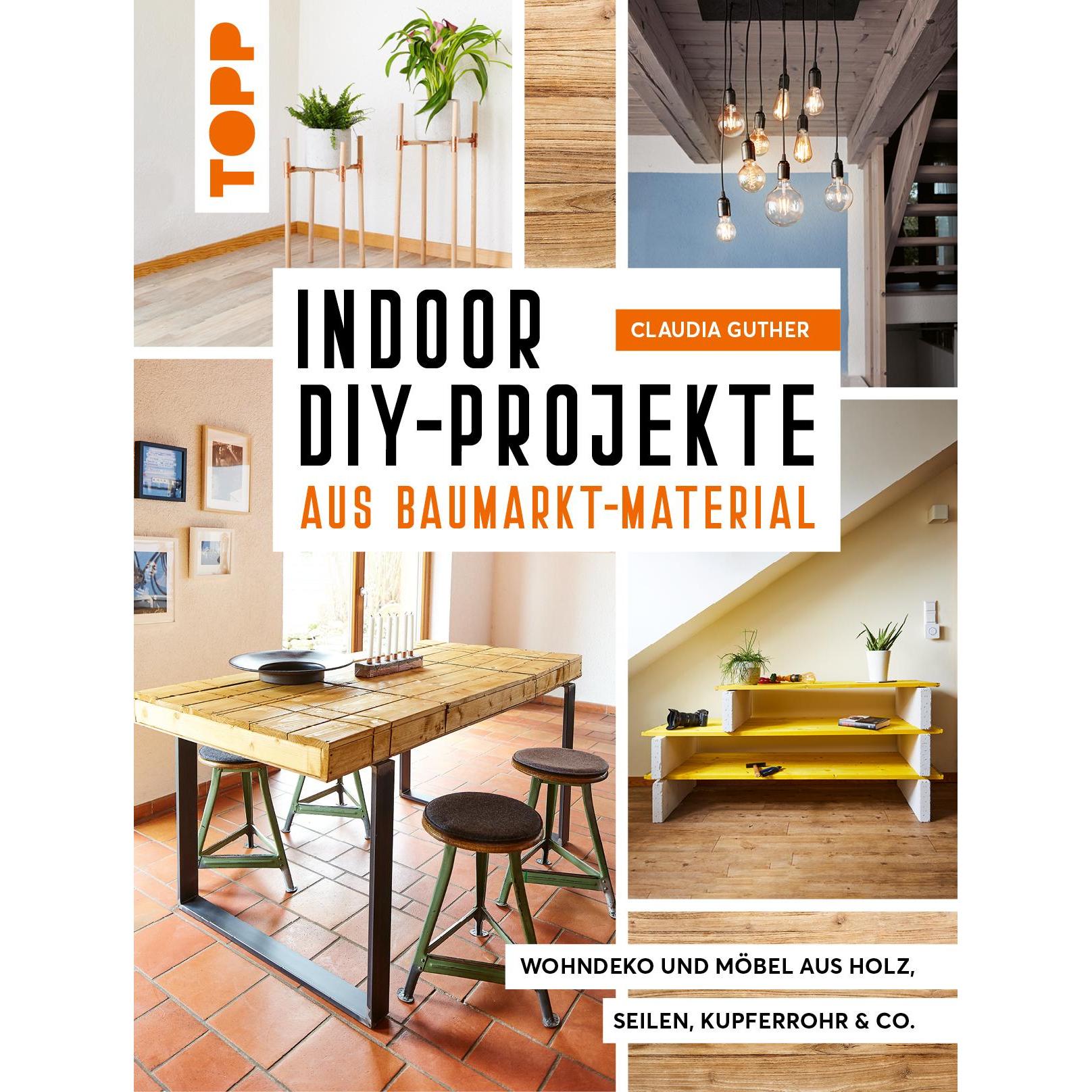 Indoor DIY-Projekte aus Baumarkt-Material, Ratgeber von Claudia Guther