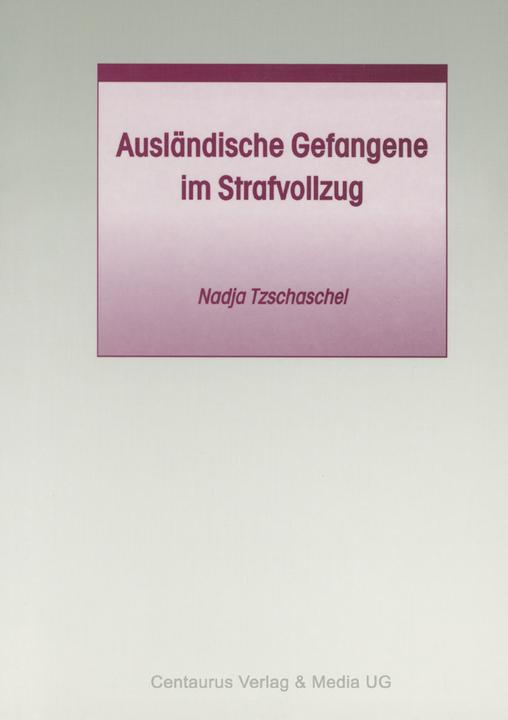 Produktbild Ausländische Gefangene im Strafvollzug (Deutsch, Nadja Tzschaschel, 2002)
