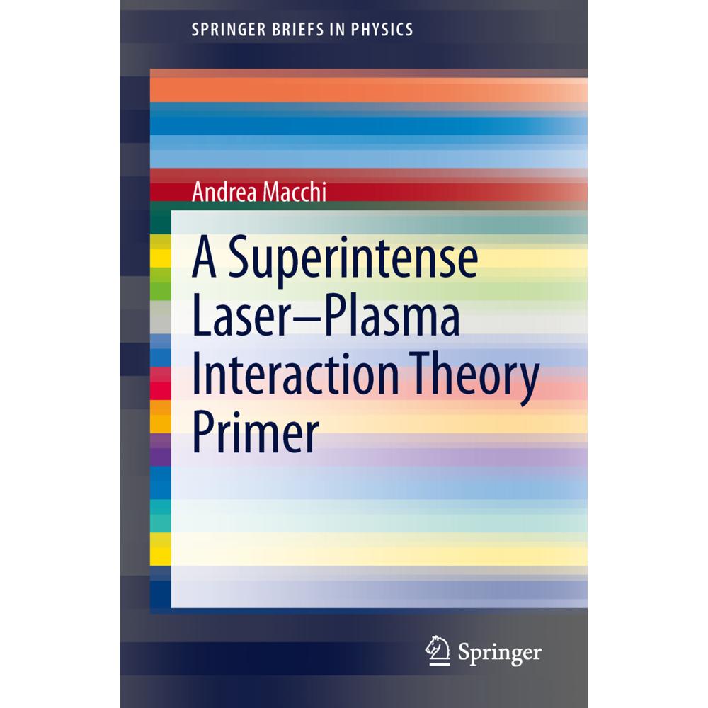 A Superintense Laser-Plasma Interaction Theory Primer, Fachbücher von Andrea Macchi