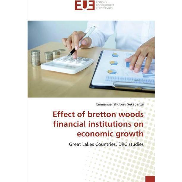 Effect of bretton woods financial institutions on economic growth, Fachbücher von Emmanuel Shukuru Sekabanza