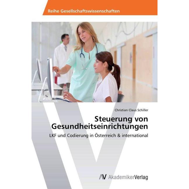 Steuerung von Gesundheitseinrichtungen, Fachbücher von Christian Claus Schiller