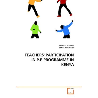 Teachers' Participation In P.E Programme In Kenya, Fachbücher von Emily Kagwiria, Raphael Nyonje