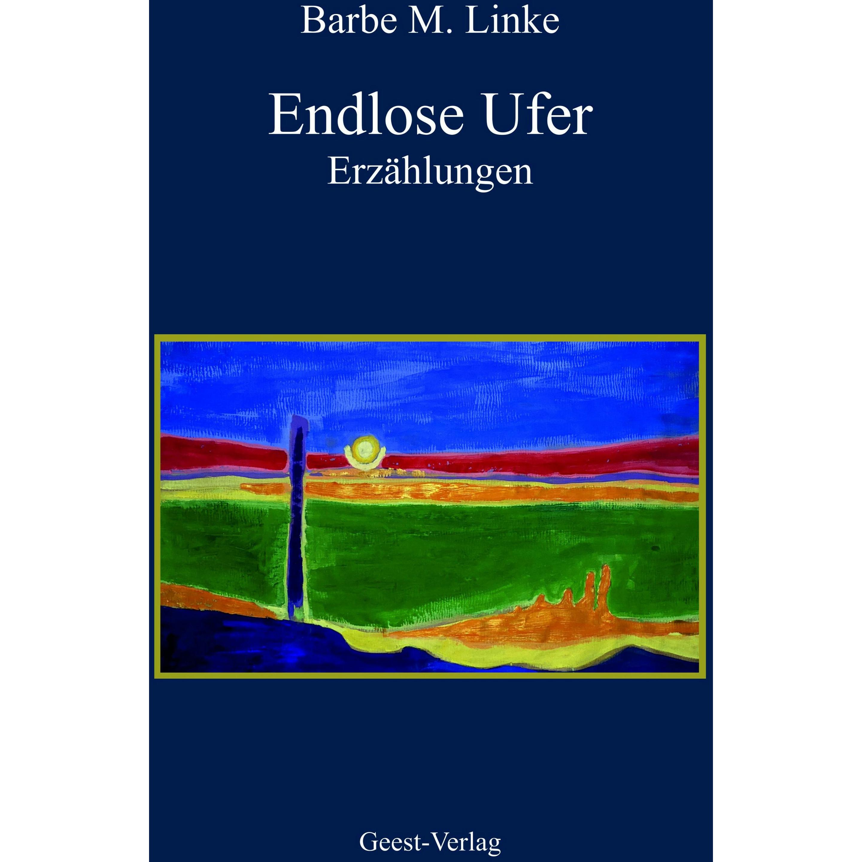Endlose Ufer, Belletristik von Barbe Maria Linke