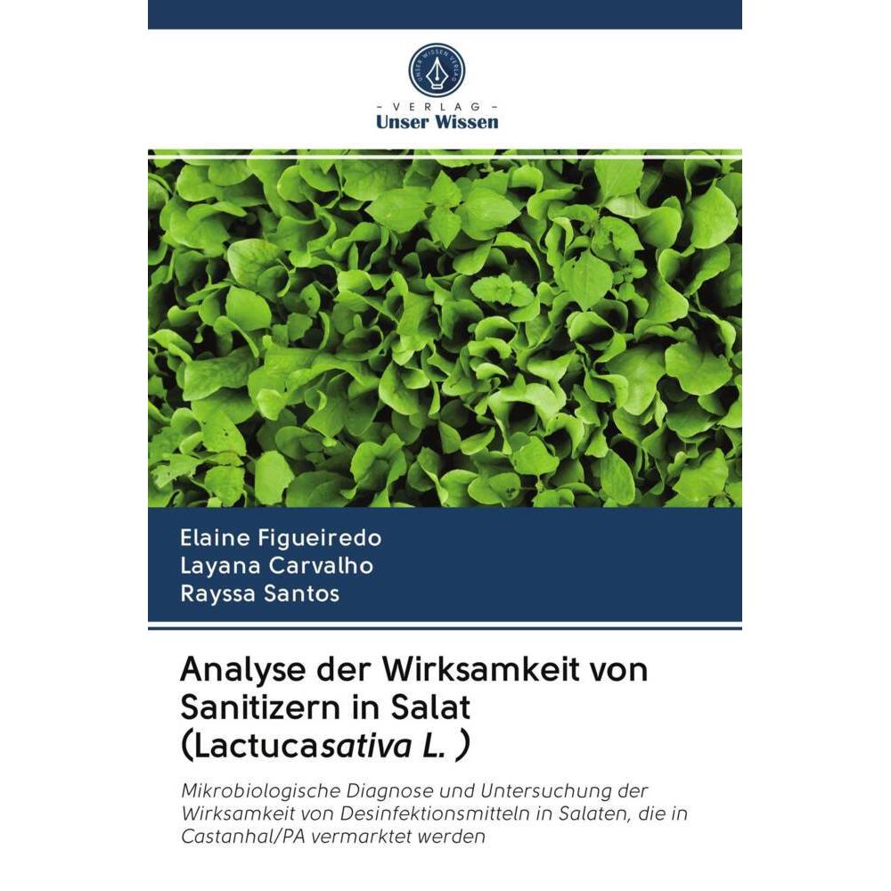 Analyse der Wirksamkeit von Sanitizern in Salat (Lactucasativa L. ), Fachbücher von Layana Carvalho, Elaine Figueiredo, ...