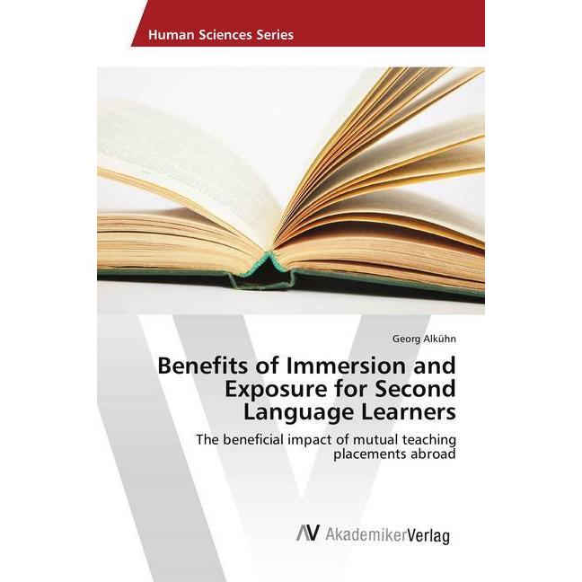 Benefits of Immersion and Exposure for Second Language Learners, Fachbücher von Georg Alkühn
