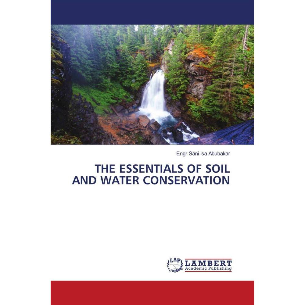 The Essentials Of Soil And Water Conservation, Fachbücher von Engr Sani Isa Abubakar