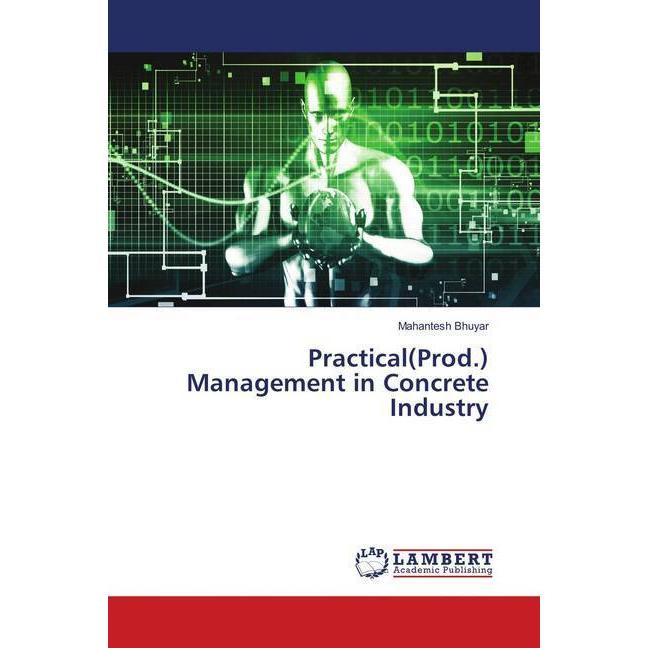 Practical(Prod.) Management in Concrete Industry, Fachbücher von Mahantesh Bhuyar