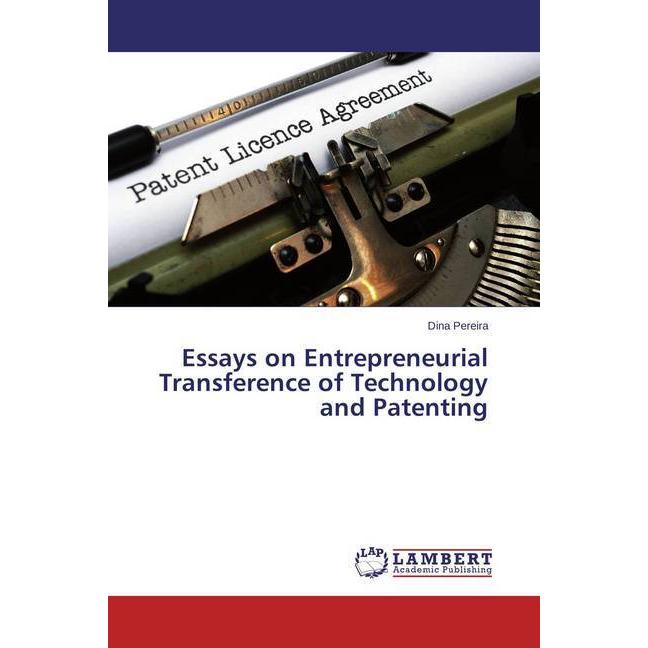 Essays on Entrepreneurial Transference of Technology and Patenting, Fachbücher von Dina Pereira