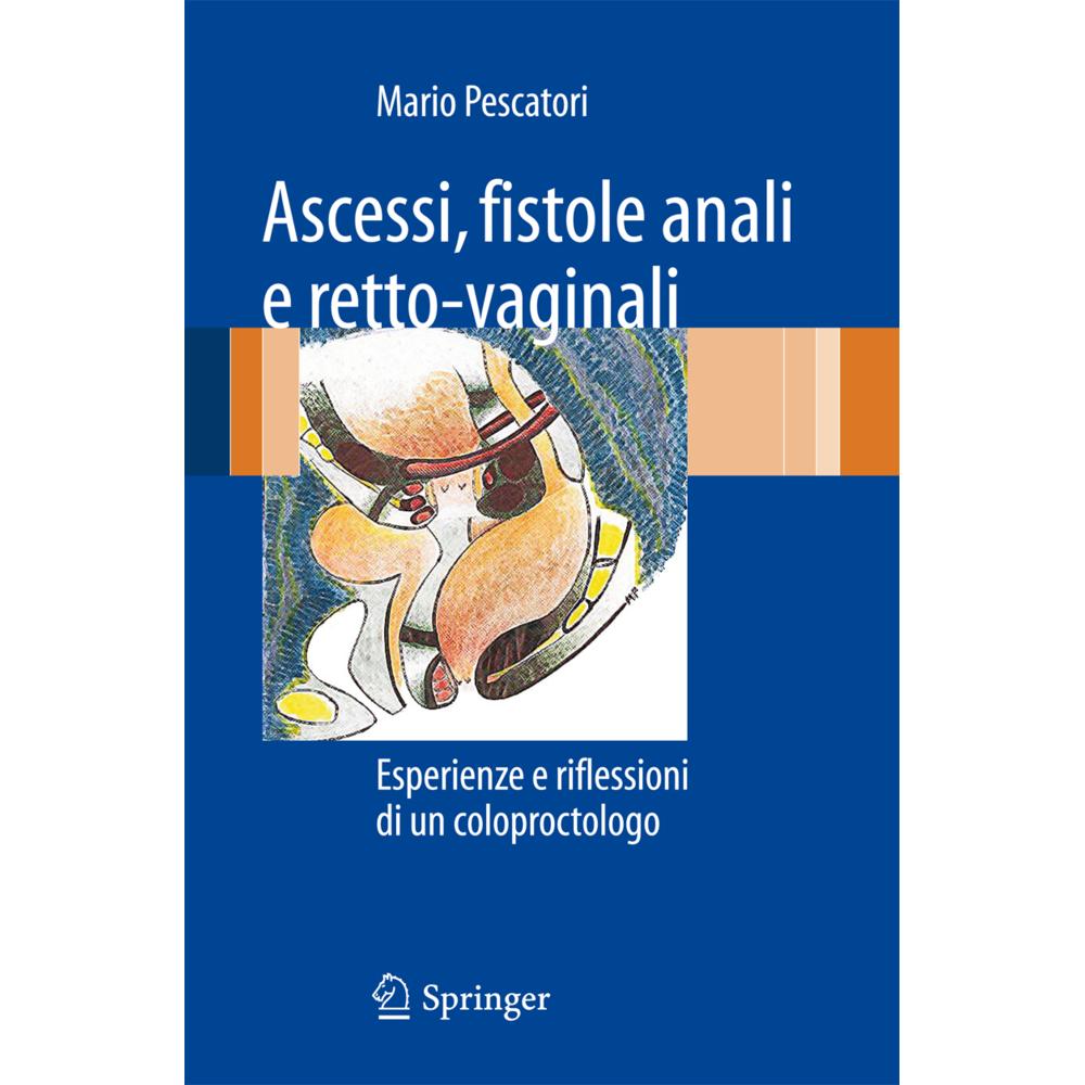 Ascessi, fistole anali e retto-vaginali, Fachbücher von Mario Pescatori