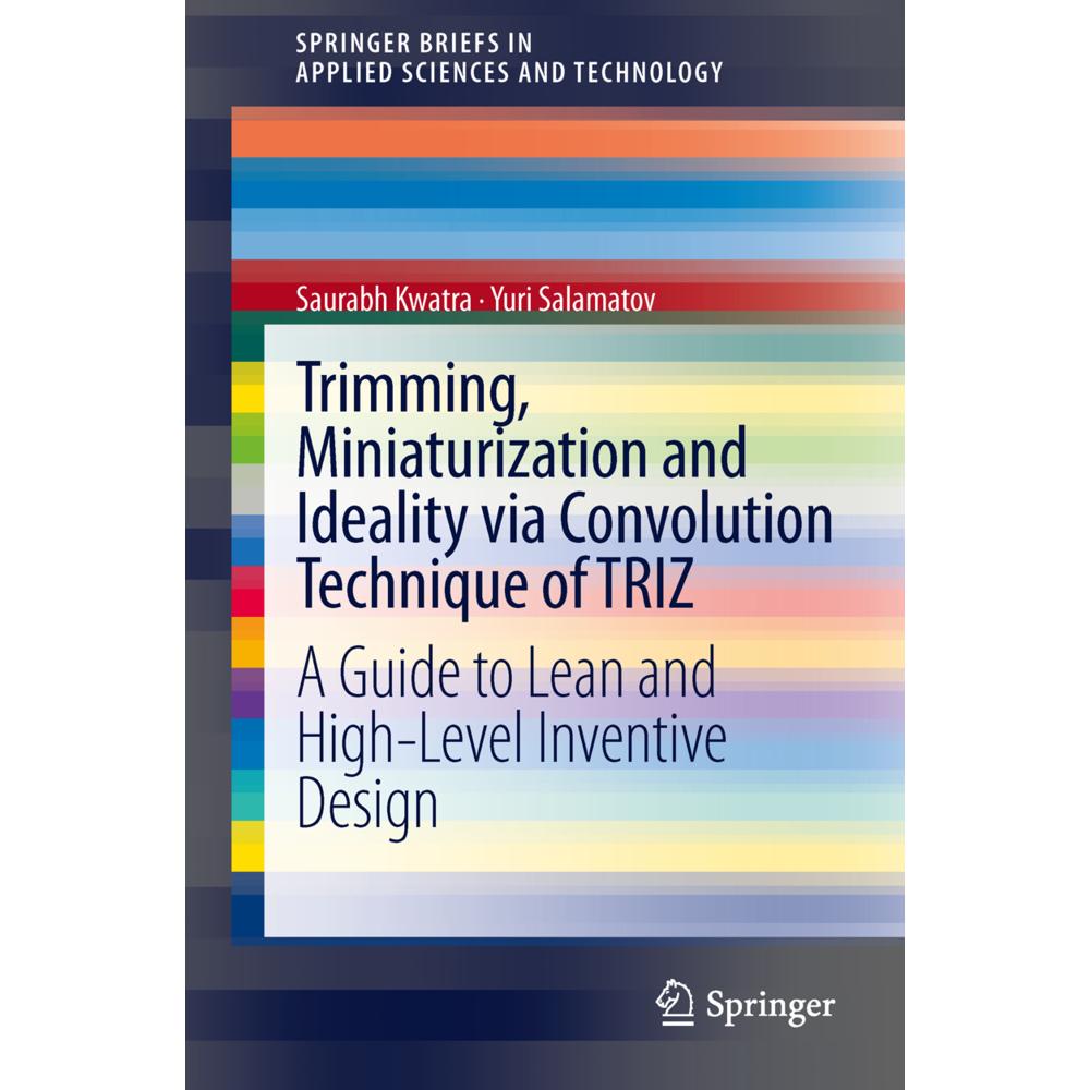 Trimming, Miniaturization and Ideality via Convolution Technique of TRIZ, Fachbücher von Yuri Salamatov, Saurabh Kwatra