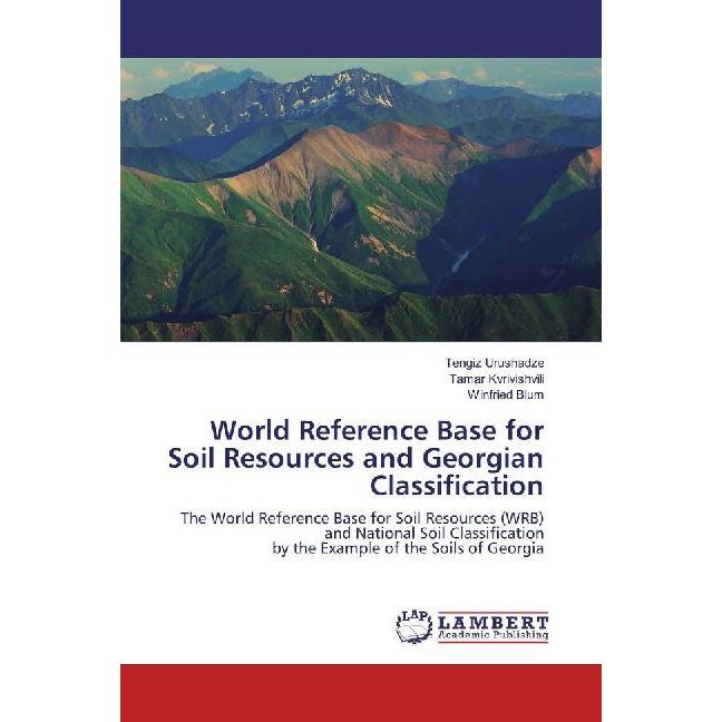 World Reference Base for Soil Resources and Georgian Classification, Fachbücher von Tengiz Urushadze, Winfried Blum, Tam...