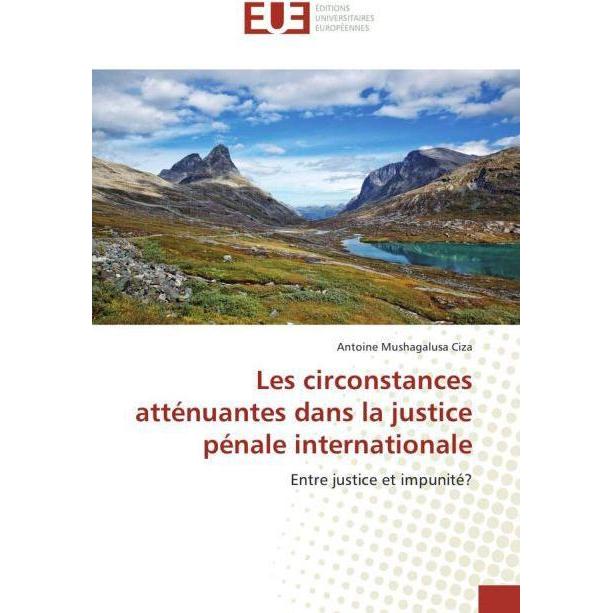 Les circonstances atténuantes dans la justice pénale internationale, Fachbücher von Antoine Mushagalusa Ciza