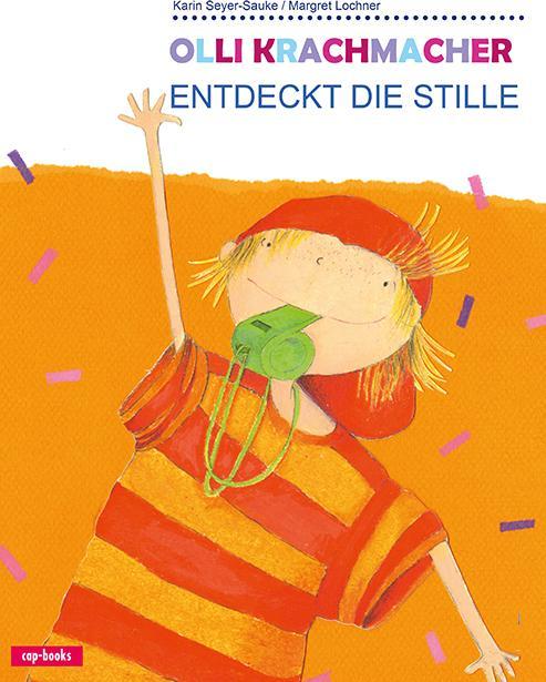 Produktbild Olli Krachmacher entdeckt die Stille (Deutsch, Karin Seyer-Sauke, 2013)