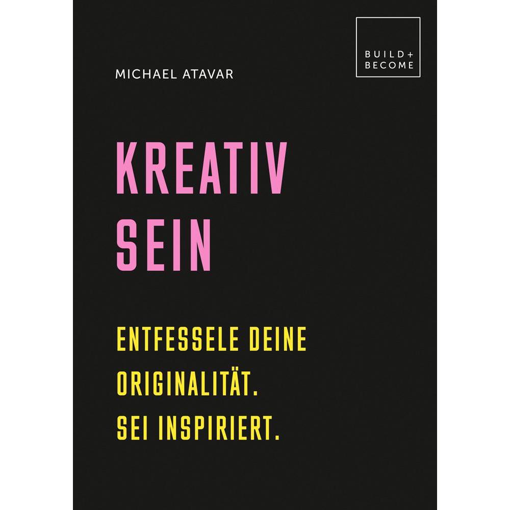 Kreativ sein, Ratgeber von Michael Atavar