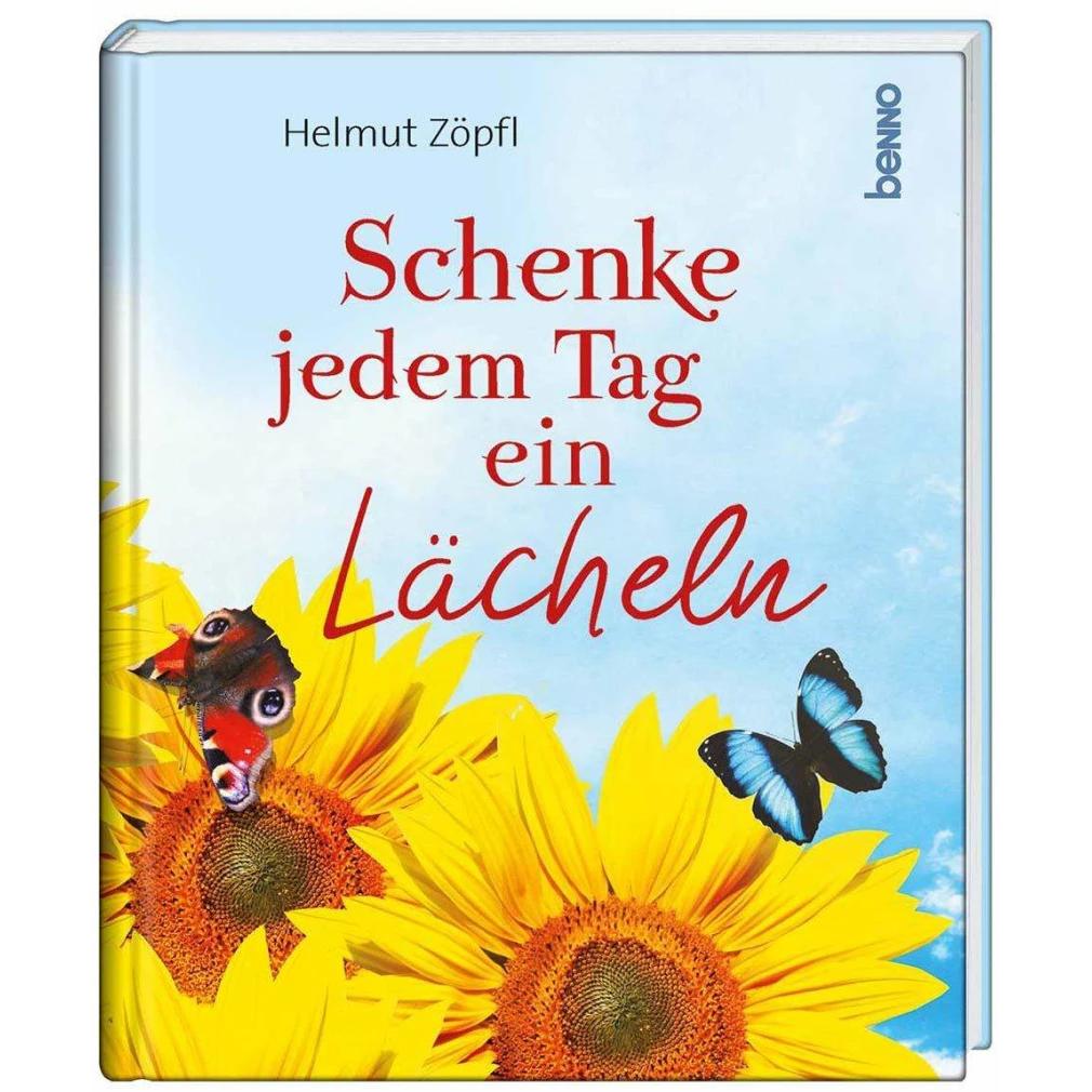 Schenke jedem Tag ein Lächeln, Belletristik von Helmut Zöpfl