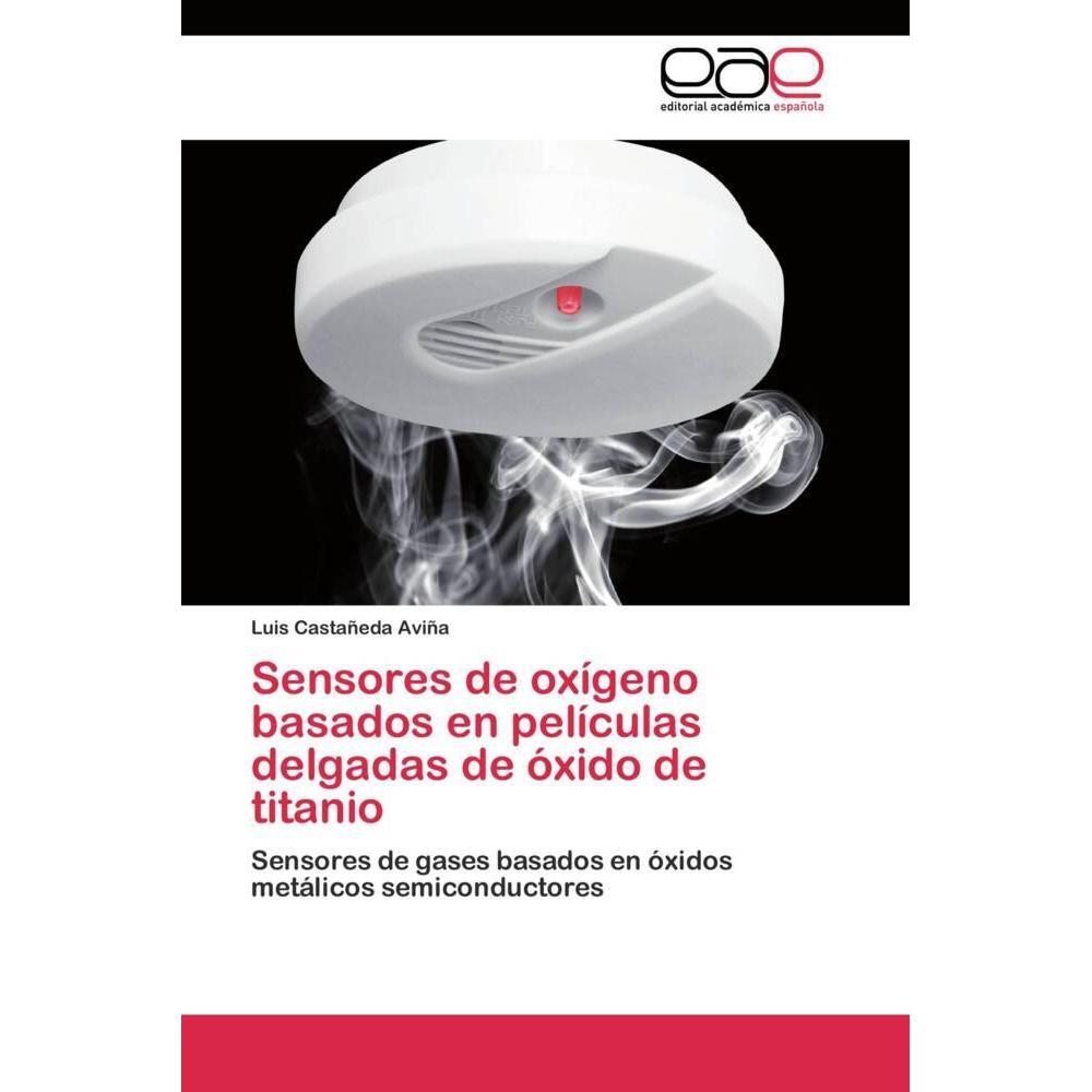 Sensores de oxígeno basados en películas delgadas de óxido de titanio, Fachbücher von Luis Castañeda Aviña