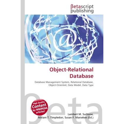 Object-Relational Database, Fachbücher von Lambert M. Surhone, Miriam T. Timpledon, Susan F. Marseken