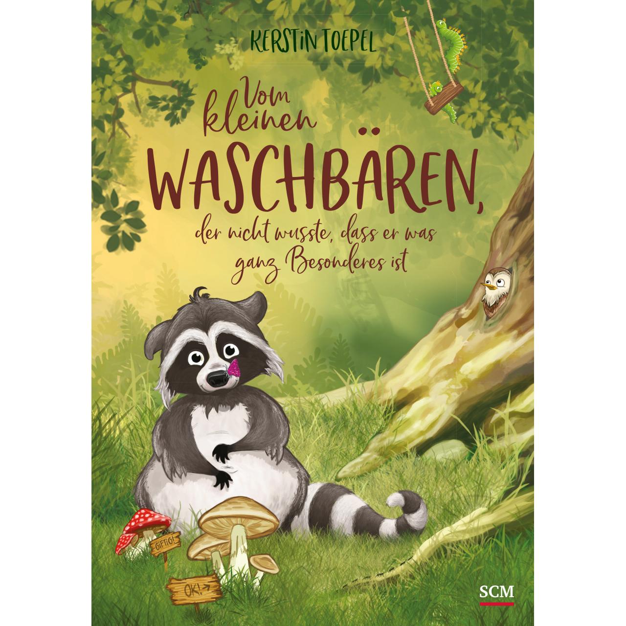 Vom kleinen Waschbären, der nicht wusste, dass er was ganz Besonderes ist, Kinderbücher von Kerstin Toepel
