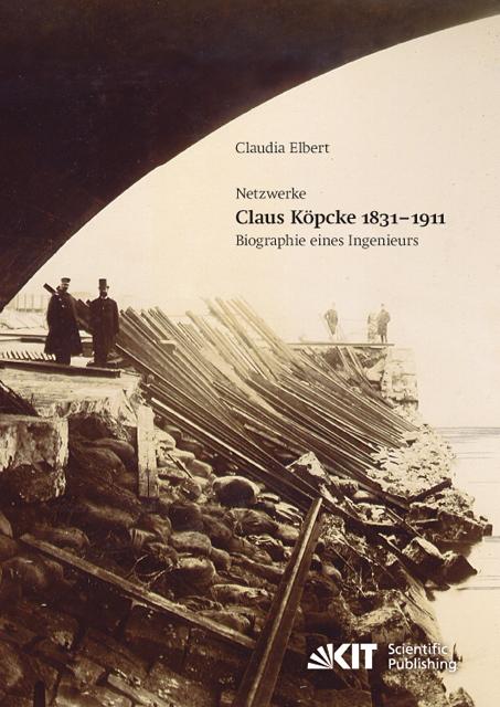 Produktbild Claus Köpcke 1831-1911 : Netzwerke Biographie eines Ingenieurs (Deutsch, Claudia Elbert, 2011)