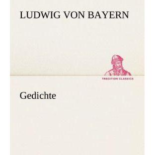Ludwig von Bayern:Gedichte, Belletristik