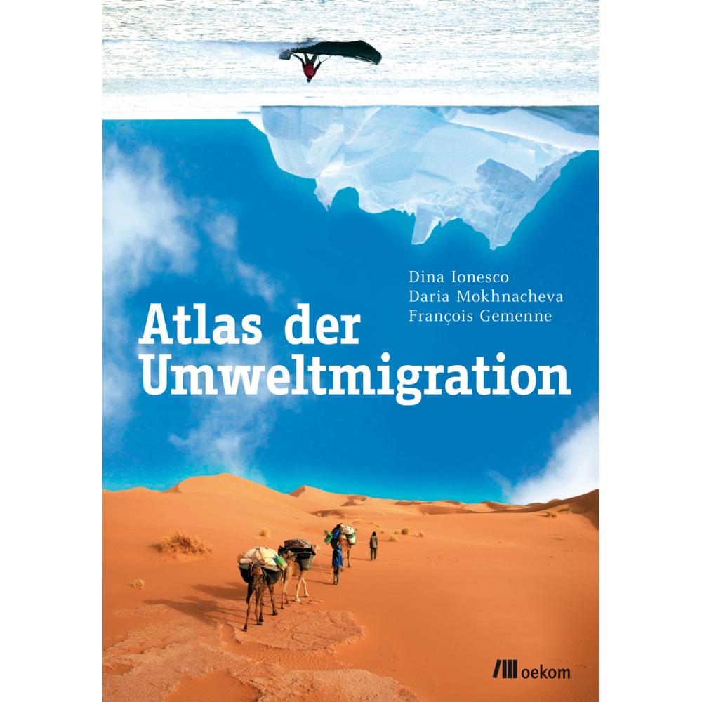 Atlas der Umweltmigration, Sachbücher von Dina Ionesco, Daria Mokhnacheva, François Gemenne