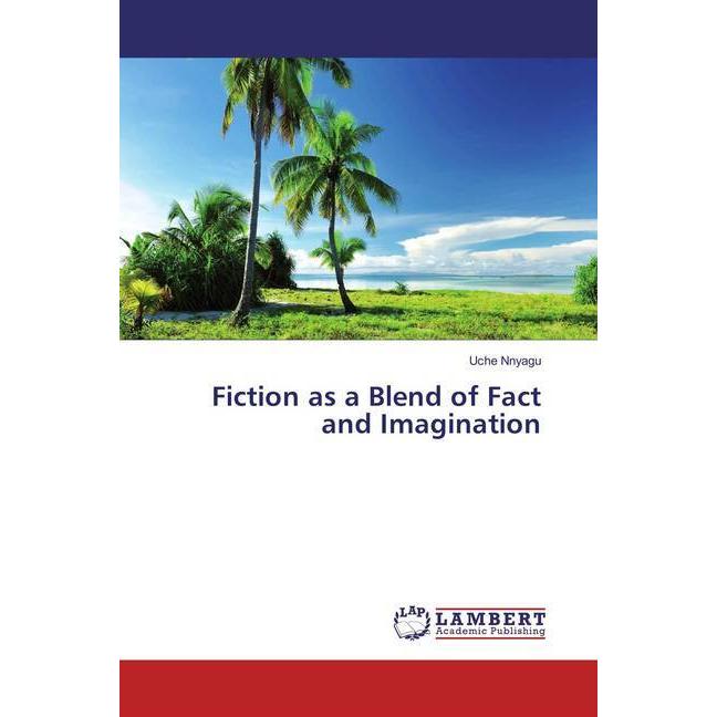 Fiction as a Blend of Fact and Imagination, Fachbücher von Uche Nnyagu