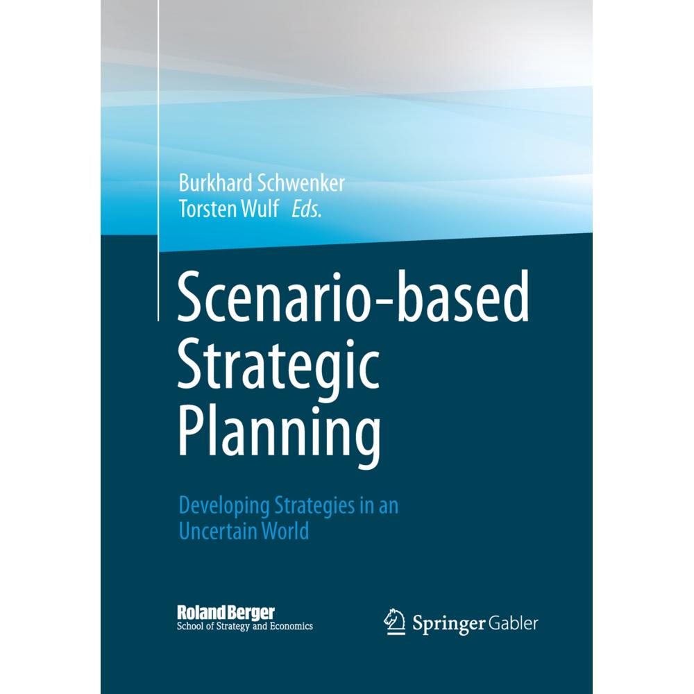 Scenario-based Strategic Planning, Fachbücher von Burkhard Schwenker, Torsten Wulf