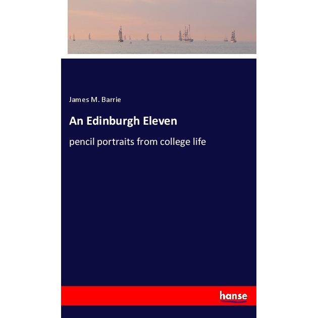 An Edinburgh Eleven, Belletristik von J. M. Barrie
