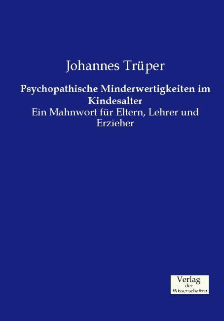Produktbild Psychopathische Minderwertigkeiten im Kindesalter (Deutsch, Johannes Trüper, 1893)