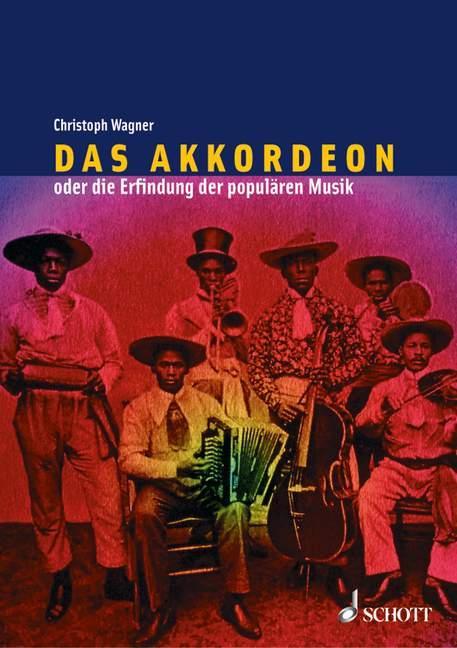 Produktbild Das Akkordeon oder die Erfindung der populären Musik (Deutsch, Christoph Wagner, 2001)