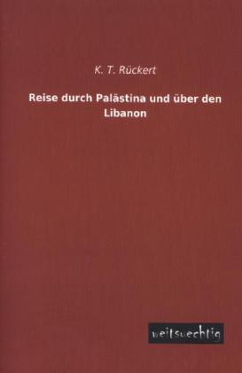 Immagine prodotto Reise durch Palästina und über den Libanon (Tedesco, K. T. Rückert, 2013)