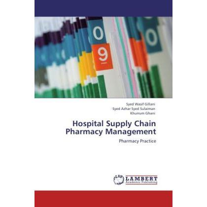 Hospital Supply Chain Pharmacy Management, Fachbücher von Syed Wasif Gillani, Syed Azhar Syed Sulaiman, Khurrum Ghani