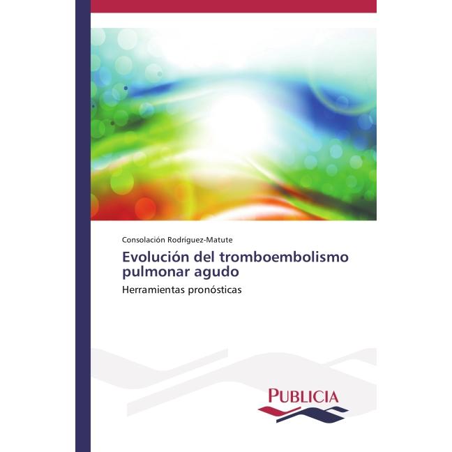 Evolución del tromboembolismo pulmonar agudo, Fachbücher von Consolación Rodríguez-Matute