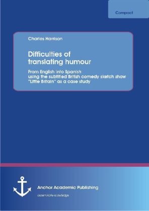 Actual product image Difficulties of translating humour: From English into Spanish using the subtitled British comedy ske (English, Charles Harrison, 2012)