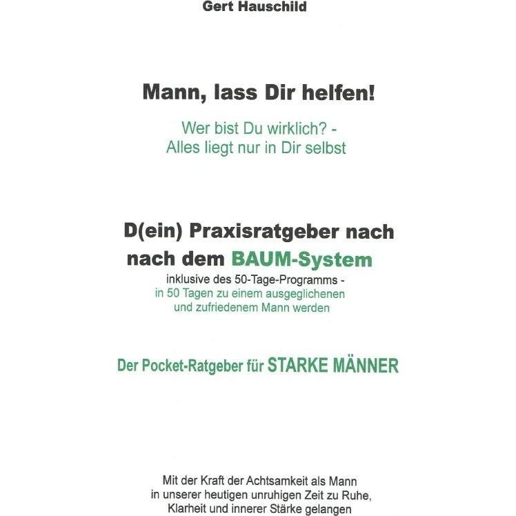 Mann, lass Dir helfen! Ein Pocket-Ratgeber für starke Männer, Ratgeber von Gert Hauschild