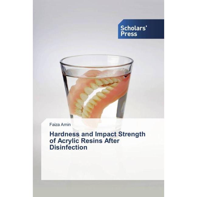 Hardness and Impact Strength of Acrylic Resins After Disinfection, Fachbücher