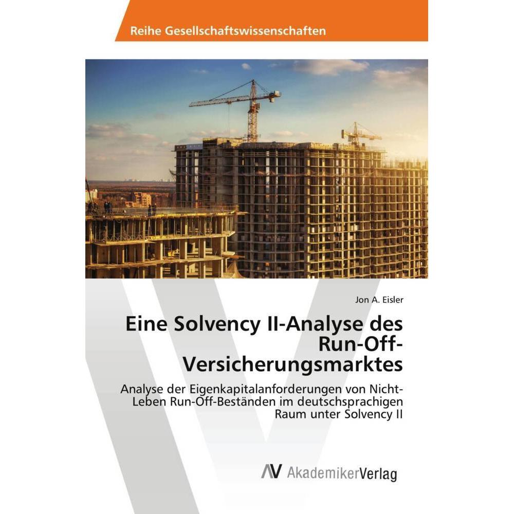 Eine Solvency II-Analyse des Run-Off-Versicherungsmarktes, Fachbücher von Jon A. Eisler