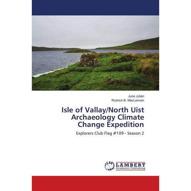 Isle of Vallay/North Uist Archaeology Climate Change Expedition, Fachbücher von June Julian, Rodrick B. MacLennan
